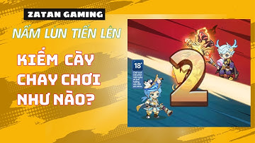 Nấm Lùn Tiến Lên | Chiến Binh Part 3 | Kiếm - Cày Chay :)) | Zatan Gaming
