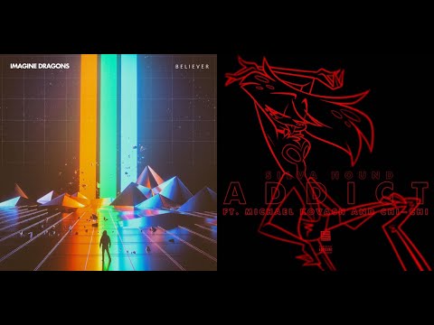Addicted Believer Mashup Imagine Dragons Vs Hazbin Hotel