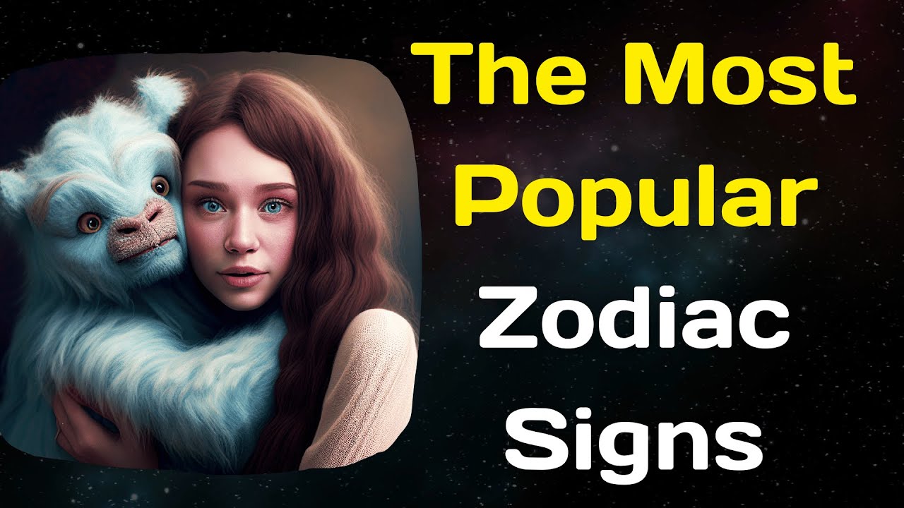 The Most Popular Zodiac Signs In Astrology, Ranked YouTube