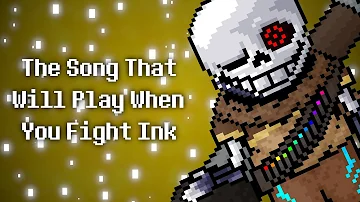 The Song That Will Play When You Fight Ink - [ Multiverse's Last Hope ] 100 Subs Special