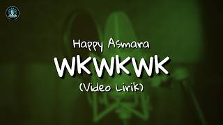 WKWKWK - HAPPY ASMARA (Cover Video Lyrics)