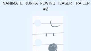 InanimateRonpa Rewind teaser trailer #2