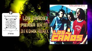 Los Caños - Piensa En Ti ( Dj Konik Remix )