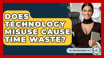 Does Technology Misuse Cause Time Waste? - The Time Management Pro