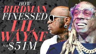 How Birdman Finessed Lil Wayne For $51M+