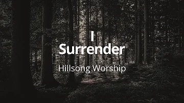 Hillsong - I Surrender (Lyrics)