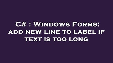 C# : Windows Forms: add new line to label if text is too long