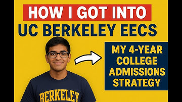 How I Got Into UC Berkeley EECS: My 4-Year College Admissions Strategy with a College Advisor