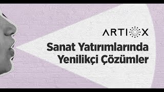 Sanat Yatırımlarında Yenilikçi Çözümler Artioxun Vizyonu