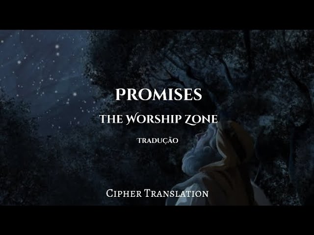 The Worship Zone - Promises (tradução) 