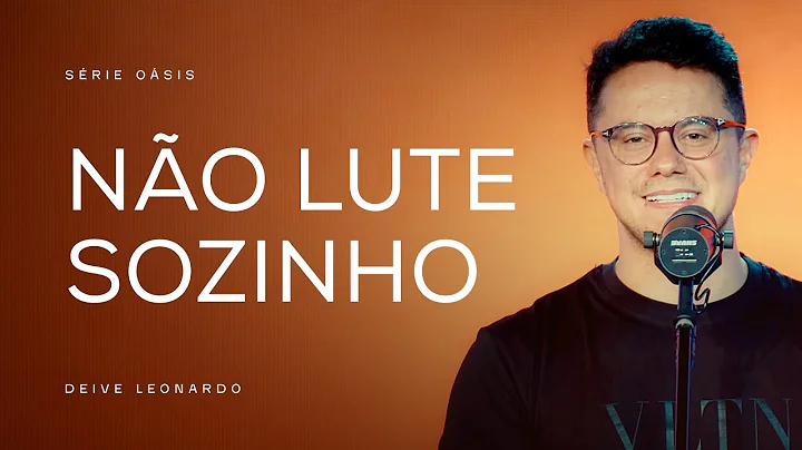 No lute sozinho | Deive Leonardo