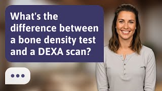 What's the difference between a bone density test and a DEXA scan? | DEXA vs Test