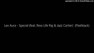 Lex Aura - Special (feat. Rexx Life Raj \& Jazz Cartier)  (Flashback)