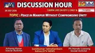 DISCUSSION HOUR  28TH JULY  2026 TOPIC : PEACE IN MANIPUR WITHOUT COMPROMISING UNITY