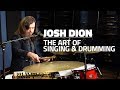 Josh Dion: The Art Of Singing & Drumming (FULL DRUM LESSON) - Drumeo