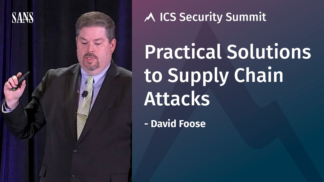Practical Solutions to Supply Chain Attacks - SANS ICS Security Summit 2019