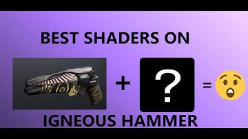 BEST SHADERS ON THE IGNEOUS HAMMER! BEST HANDCANNON IN DESTINY! | DESTINY 2