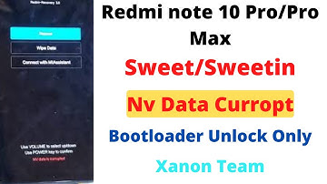 Redmi Note 10 Pro / Pro Max | Sweet/Sweetin | Nv Data Is Corrupted | Bl Unlock Only | Xanon Team