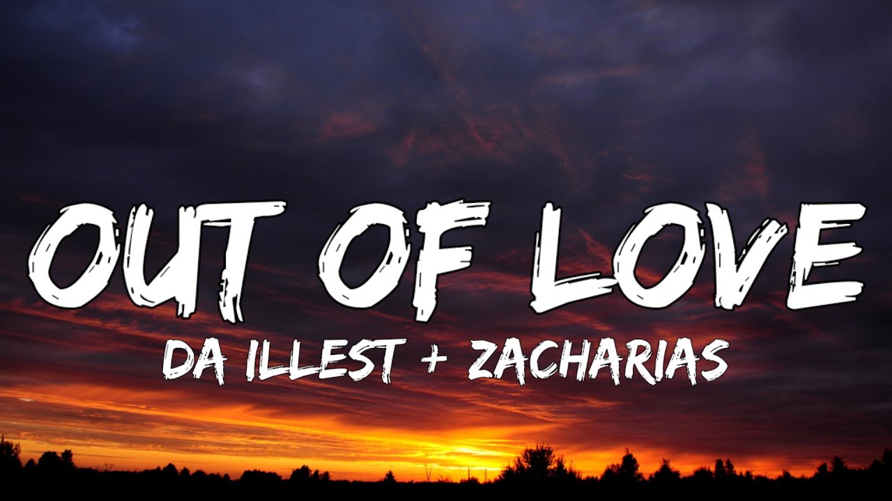 Da Illest + Zacharias - Out of Love (Lyrics)