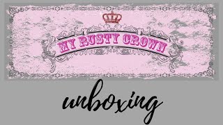 My Rusty Crown Unboxing