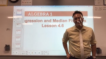 6th Hour Algebra 1 - Lesson 4.6 - Regression and Median Fit Line