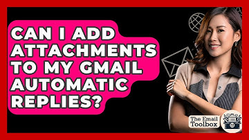 Can I Add Attachments To My Gmail Automatic Replies? - TheEmailToolbox.com