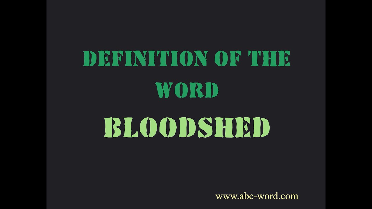 Definition of the word "Bloodshed" YouTube