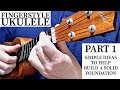 Fingerstyle Ukulele Part 1: Simple Ideas To Help Build A Solid Foundation