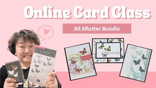     June Online Card Class | 3 Beautiful Butterfly Cards with All Aflutter Bundle