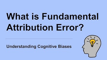 What is Fundamental Attribution Error? [Definition and Example] - Understanding Cognitive Biases