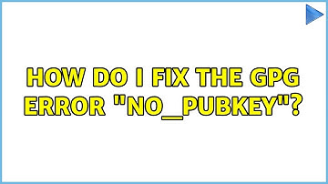 How do I fix the GPG error "NO_PUBKEY"?
