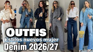 OUTFIS DE MODA 2026/2027 ESTILOS DE VESTIR CON ROPA DE MEZCLILLA MUJER 