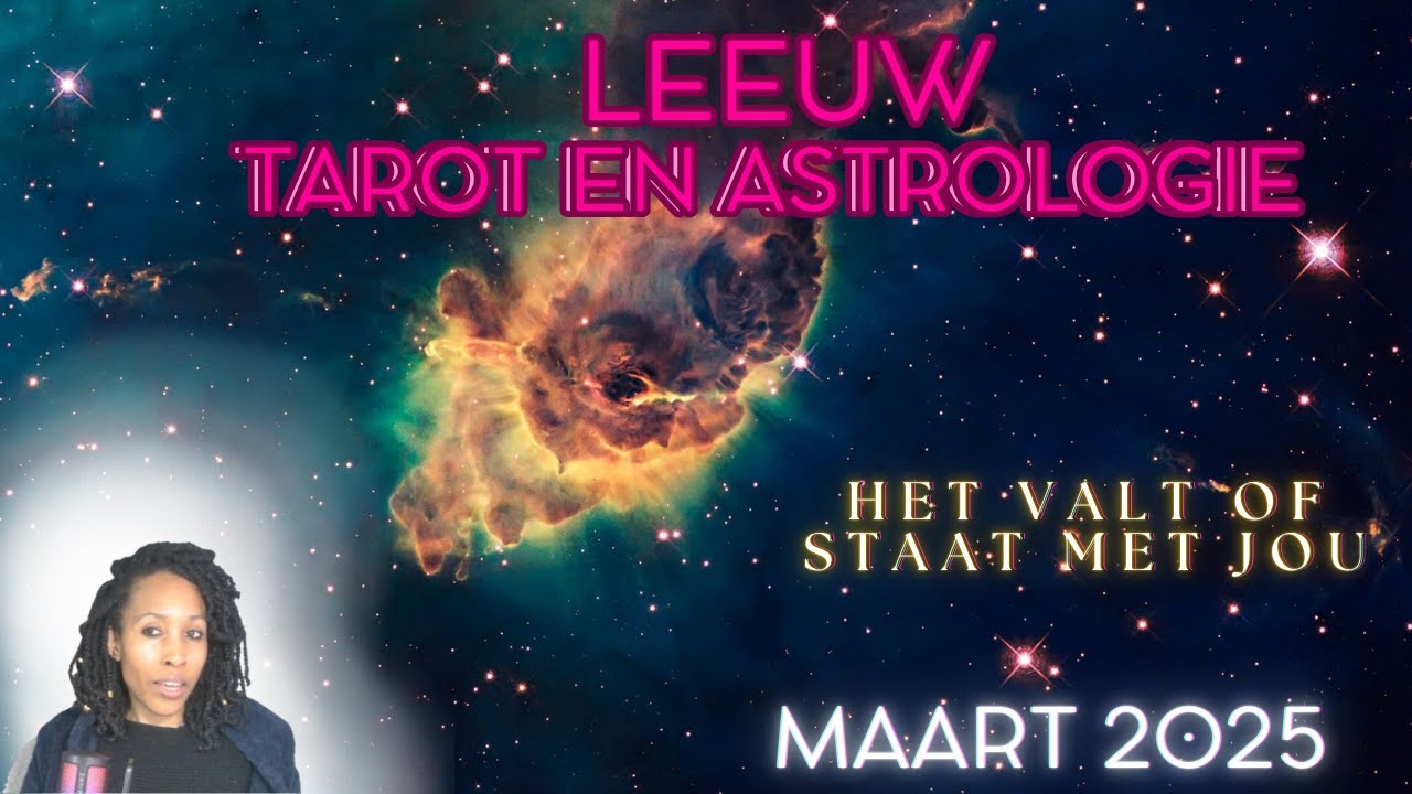 Leeuw ♌  Astrologie & Tarot Reading Maart 2025 - Het valt of staat met jou
