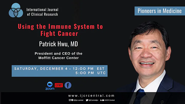Pioneers in Medicine - Using the Immune System to Fight Cancer with Dr. Patrick Hwu