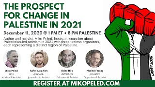 The Prospect for Change in Palestine in 2021: A Webinar hosted by Miko Peled