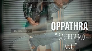 OPPATHRA - SABIHIN MO LANG (Official Music Video)
