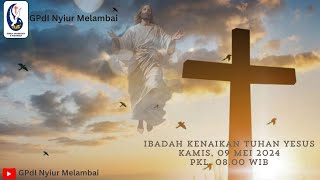 Ibadah Kenaikan Tuhan Yesus, 09 Mei 2024