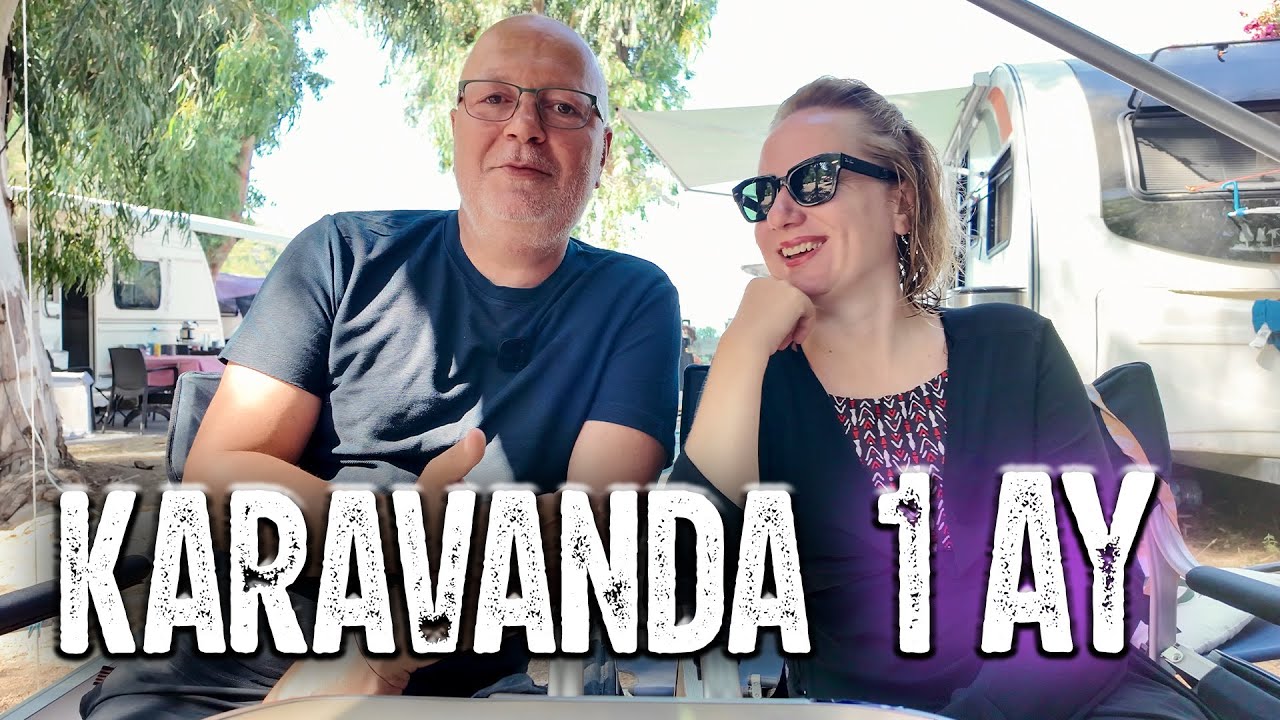 1 AY AİLECE KARAVANDA YAŞADIK - (BÖLÜM 1)