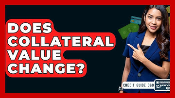 Does Collateral Value Change? - CreditGuide360.com