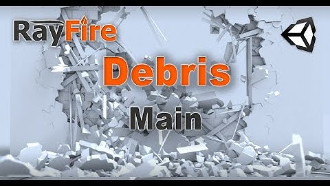 RayFire for Unity. Debris. 2 Main.