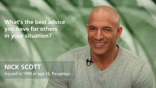 Nick Scott Whats The Best Advice You Have For Someone Else In Your Situation?