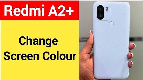 How to change screen colour, Redmi A2+ display colour change kaise karen, display colour problem