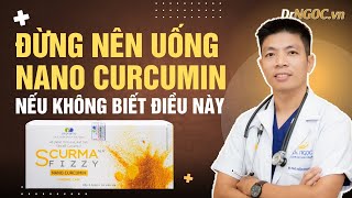 Don't Take Nano Curcumin If You Don't Know These Things | Dr. Ngoc