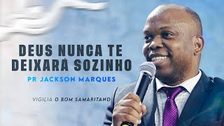Pr. Jackson Marques | Deus nunca te deixará sozinho [O Bom Samaritano]