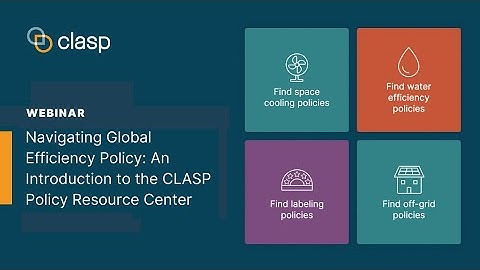 Navigating Global Efficiency Policy: An Introduction to the CLASP Policy Resource Center