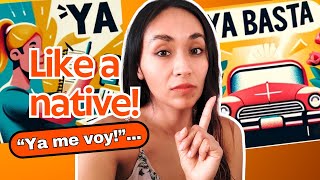 Use of 'YA' in Spanish  Speak like a Native!