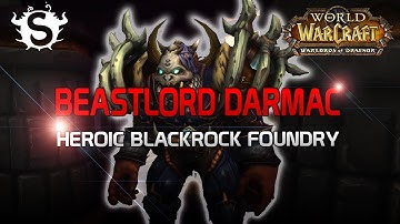 Beastlord Darmac - Heroic Blackrock Foundry (WoD Beta Raid Test)