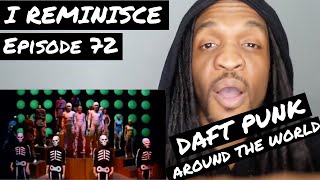 Daft Punk - Around The World | REACTION | I REMINISCE Ep 72