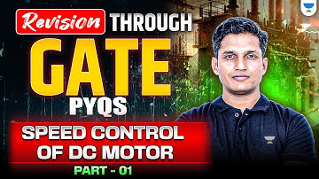 Speed Control Of DC Motor🔥| Revision Through PYQs | GATE 2025 | Mayank Sahu Sir