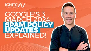 Google's 3 March 2024 Spam Policy Updates Explained! [SEO Marketing News] by IgniteVisibility 524 views 2 months ago 4 minutes, 18 seconds